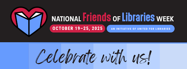 National Friends of Libraries Week is October 19-25, 2025